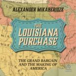 The Louisiana Purchase, Alexander Mikaberidze