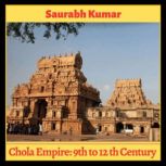 Chola Empire  9th to 12th Century, Saurabh Kumar