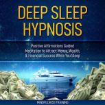 Deep Sleep Hypnosis Positive Affirma..., Mindfulness Training