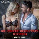 60  Erotic Seduction Stories, Lolita Grey