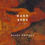 Dark Beds, Diana Whitney