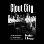 Clout City, Dominic A. Pacyga