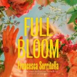 Full Bloom, Francesca Serritella