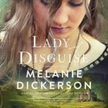 Lady of Disguise, Melanie Dickerson