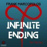 Infinite Ending Ten Stories, Frank Marcopolos