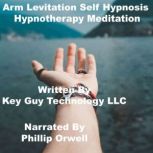 Arm Levitation Self Hypnosis Hypnothe..., Key Guy Technology LLC
