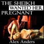 The Sheikh Wanted Her Pregnant BDSM,..., Alex Anders