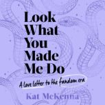 Look What You Made Me Do, Kat McKenna