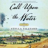 Call Upon the Water, Stella Tillyard