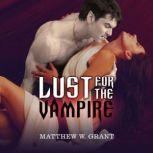 Lust for the Vampire, Matthew W. Grant