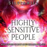 Highly Sensitive People What You Nee..., Silvia Hill