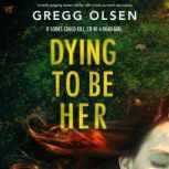 Dying to Be Her, Gregg Olsen