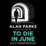 To Die In June, Alan Parks