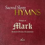 Sacred Sleep HYMNS Gospel of Mark, Mark