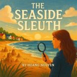 The Seaside Sleuth A Cozy Mystery of..., Hoang Nguyen