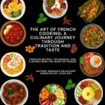 The Art of French Cooking A Culinary..., Margaux  Delacourt