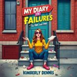 My Diary of Failures, Kimberly Dennis