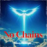 No Chains, Allison Hickman