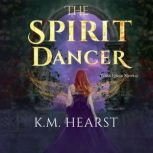 The Spirit Dancer, K. M. Hearst