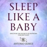 Sleep Like a Baby, ANTONIO JAIMEZ