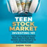 Teen Stock Market Investing 101, Sherri Todd