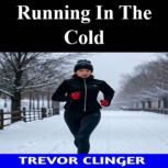 Running In The Cold, Trevor Clinger