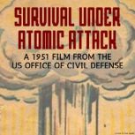Survival Under Atomic Attack, A 1951 ..., US Office Civil Defense