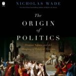 The Origin of Politics, Nicholas Wade