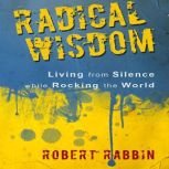 Radical Wisdom, Robert Rabbin