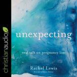Unexpecting Real Talk on Pregnancy Loss, Rachel Lewis