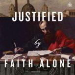 Justified By Faith Alone Teaching Series, R. C. Sproul
