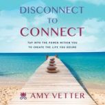 Disconnect to Connect, Amy Vetter