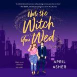 Not the Witch You Wed, April Asher