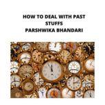 how to deal with past stuffs sharing my own experience and knowledge so far with this book, Parshwika Bhandari