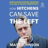 How Hitchens Can Save the Left, Matt Johnson