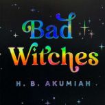 Bad Witches, H. B. Akumiah