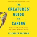 The Creatures Guide to Caring, Elizabeth Preston