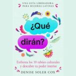 Que diran?What Will They Say?, Denise Soler Cox