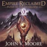 Empire Reclaimed  Paths of the Unyie..., John V. Moore