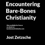 Encountering BareBones Christianity, Jost Zetzsche