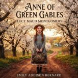 ANNE OF GREEN GABLES, Lucy Maud Montgomer