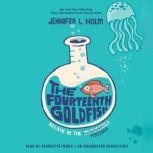 The Fourteenth Goldfish, Jennifer L. Holm