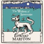 The Wolves Of Savernake, Edward Marston