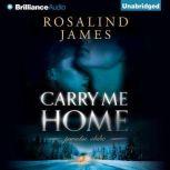 Carry Me Home, Rosalind James