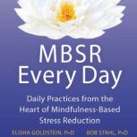 MBSR Every Day, Elisha Goldstein, PhD
