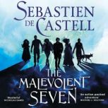 The Malevolent Seven, Sebastien de Castell