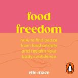 Food Freedom, Elle Mace