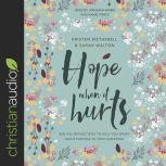 Hope When It Hurts Biblical Reflections to Help You Grasp God's Purpose in Your Suffering, Kristen Wetherell