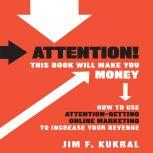 Attention! This Book Will Make You Mo..., Jim F. Kukral