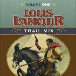 Trail Mix Volume One Riding for the Brand, The Black Rock Coffin Makers, and Dutchman's Flat, Louis L'Amour